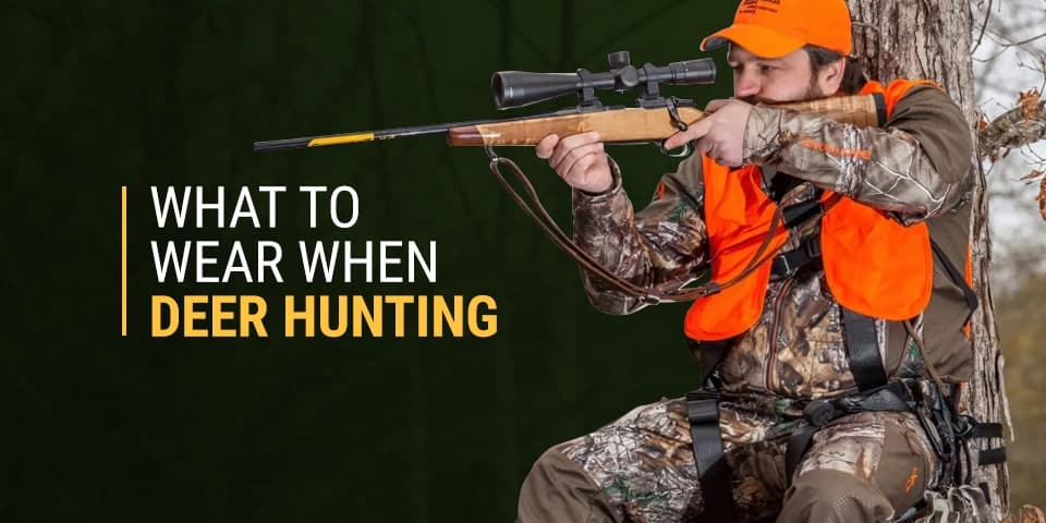 What To Wear When Deer Hunting